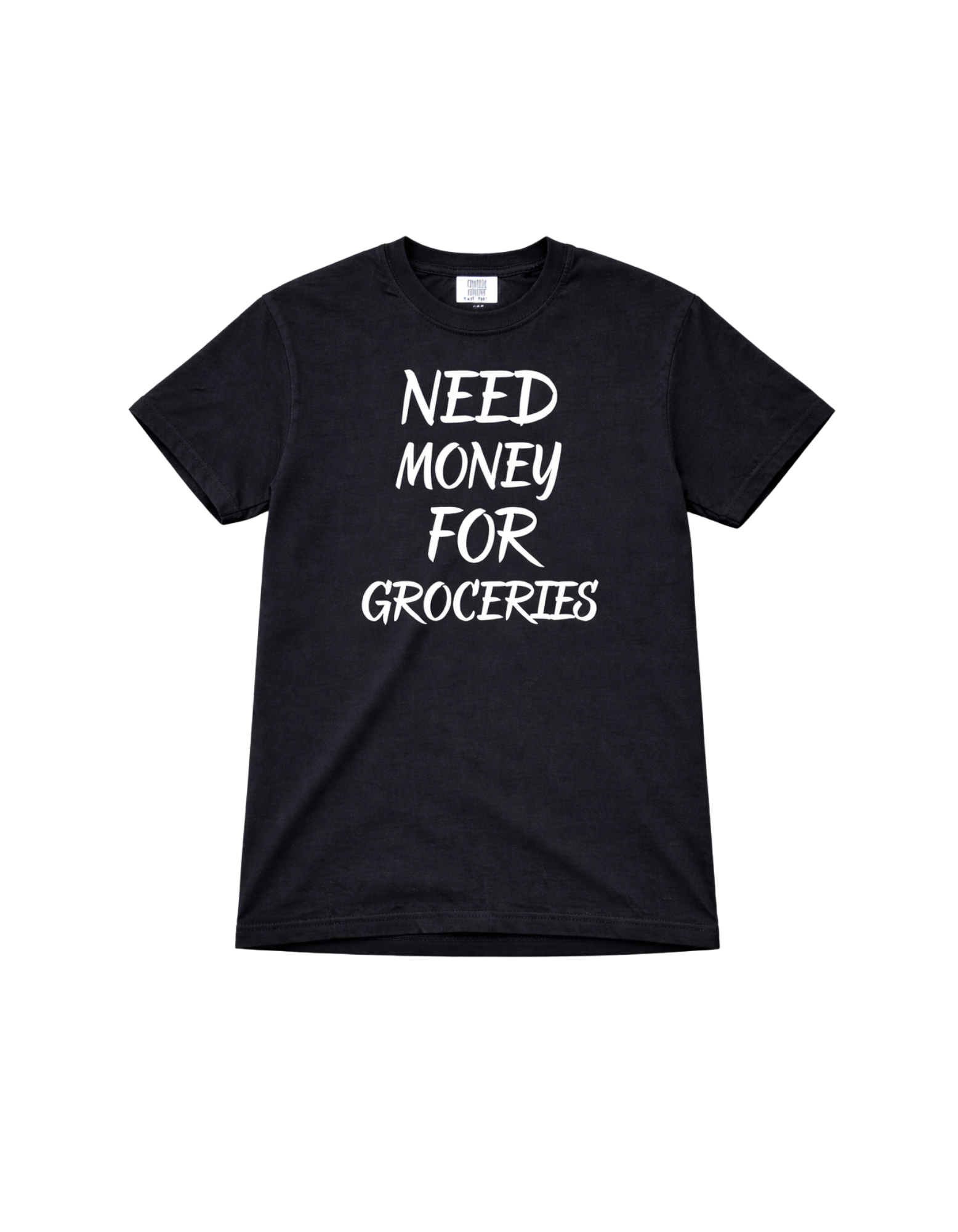 Need Money For Groceries t-shirt
