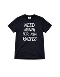 Need Money For New Knifes t-shirt